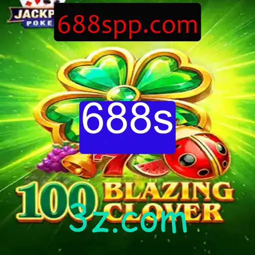 Descubra a Emoção do Jogo 100BlazingClover e a Estratégia dos 688s